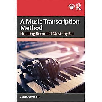 Metod för transkription av musik : Notera inspelad musik på gehör