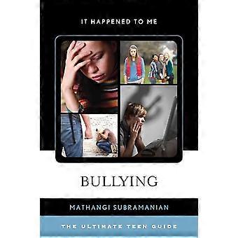 Bullying The Ultimate Teen Guide