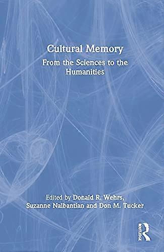 Cultural Memory From the Sciences to the Humanities