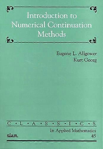 Introduction to Numerical Continuation Methods (Classics in Applied Mathematics) (Classics in Applied Mathematics)