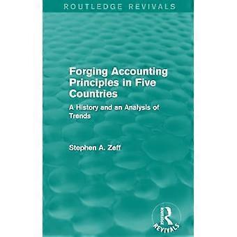 Schmieden von Rechnungslegungsgrundsätzen in fünf Ländern: Eine Geschichte und eine Analyse der Trends (Routledge Revivals)