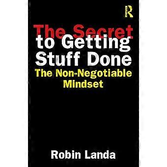 The Secret to Getting Stuff Done The Non Negotiable Mindset