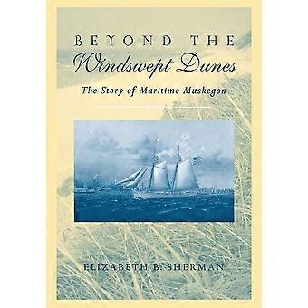Beyond The Windswept Dunes The Story Of Maritime Michigan - Elizabeth B Sherman - Paperback - en Book