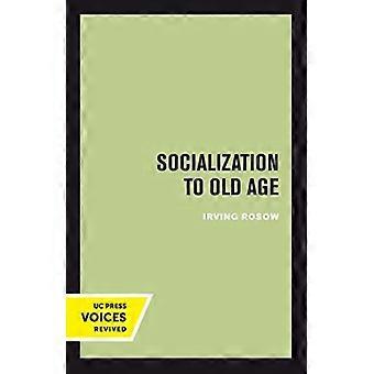 Socialization To Old Age - Irving Rosow