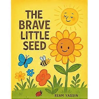 The brave little seed a story about courage and growth