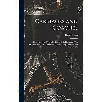 Carriages and coaches their history and their evolution, fully illustrated with reproductions from old prints, contemporary drawings and photographs