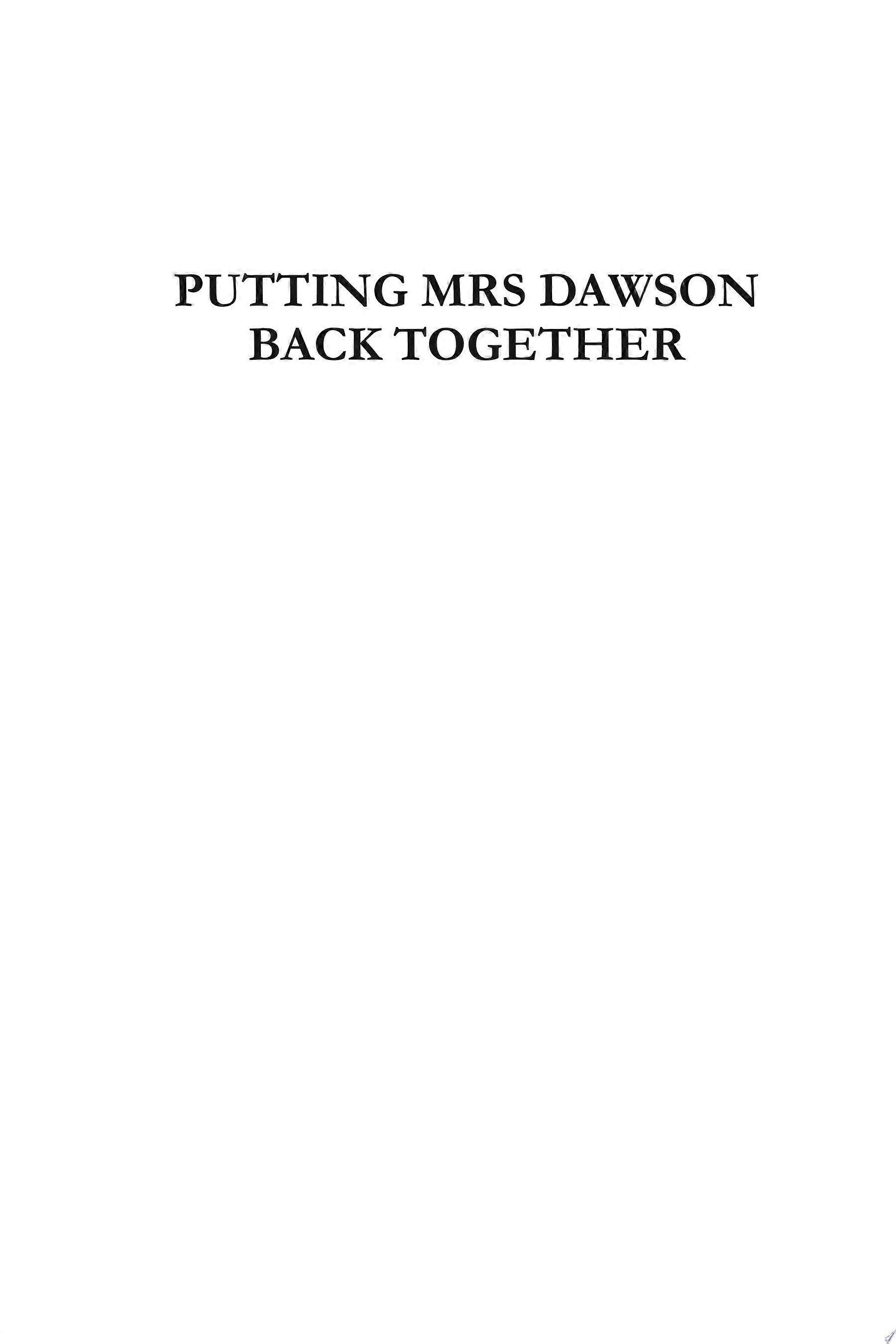 Putting mrs dawson back together