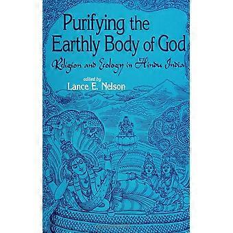 Purifying the earthly body of god religion and ecology in hindu india