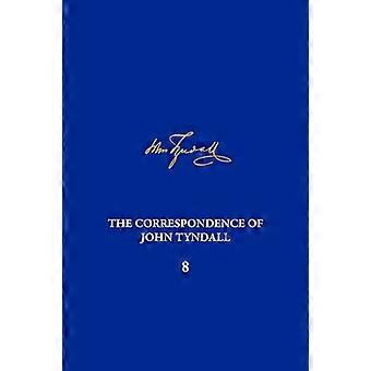 Correpondence of John Tyndall Vol. 8 The Correspondence June 1863 January 1865