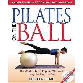 Pilates on the Ball A Comprehensive Book and DVD Workout