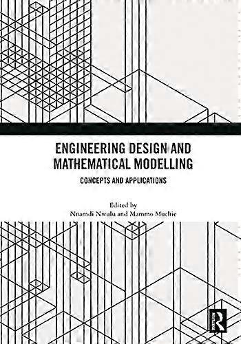 Engineering Design and Mathematical Modelling Concepts and Applications