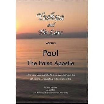 Yeshua And The Law Vs Paul The False Apostle.the Very False Apostle Yeshua Com - Scott Nelson - Hardcover - en Book
