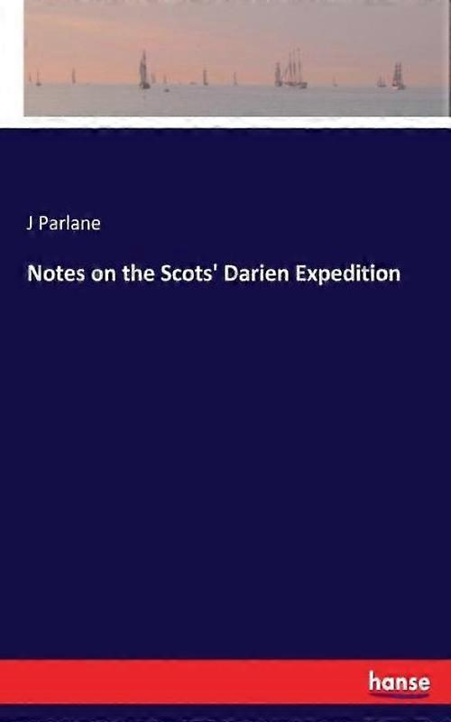 Notes On The Scots' Darien Expedition
