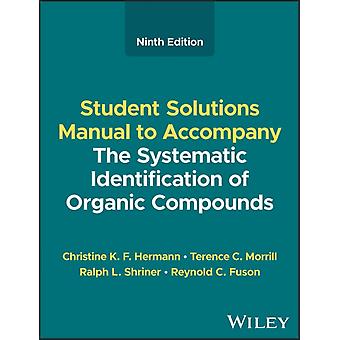 The Systematic Identification Of Organic Compounds - Christine K. F. Hermann