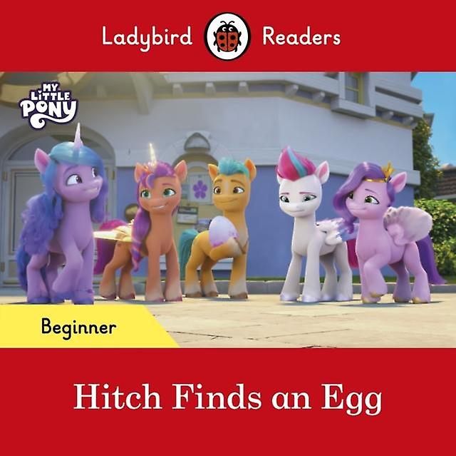 Ladybird Readers Beginner Level My Little Pony Hitch Finds An Egg Elt Graded R by Ladybird Paperback Book