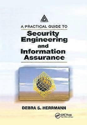 A Practical Guide to Security Engineering and Information Assurance