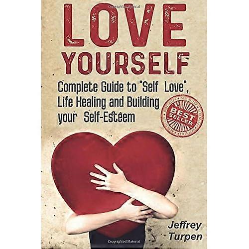 Love Yourself: Love Yourself: Complete Guide to