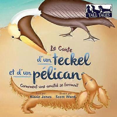 Le Conte d'un teckel et d'un pélican (French/English Bilingual Soft Cover)