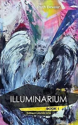 Illuminarium  Book 1  Soliloquy's Labyrinth Series