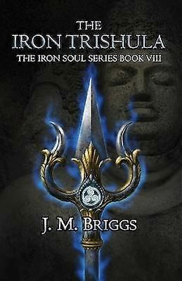 The Iron Trishula 8 The Iron Soul Series