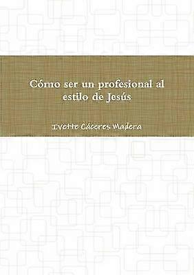 Como ser un profesional al estilo de Jesus