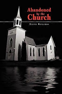 Abandoned By The Church