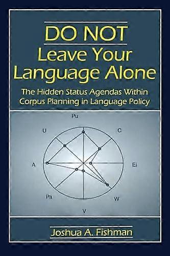 DO NOT Leave Your Language Alone: The Hidden Status Agendas Within Corpus Planning in Language Policy