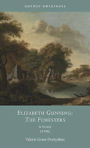 Elizabeth Gunning: The Foresters: A Novel 1796