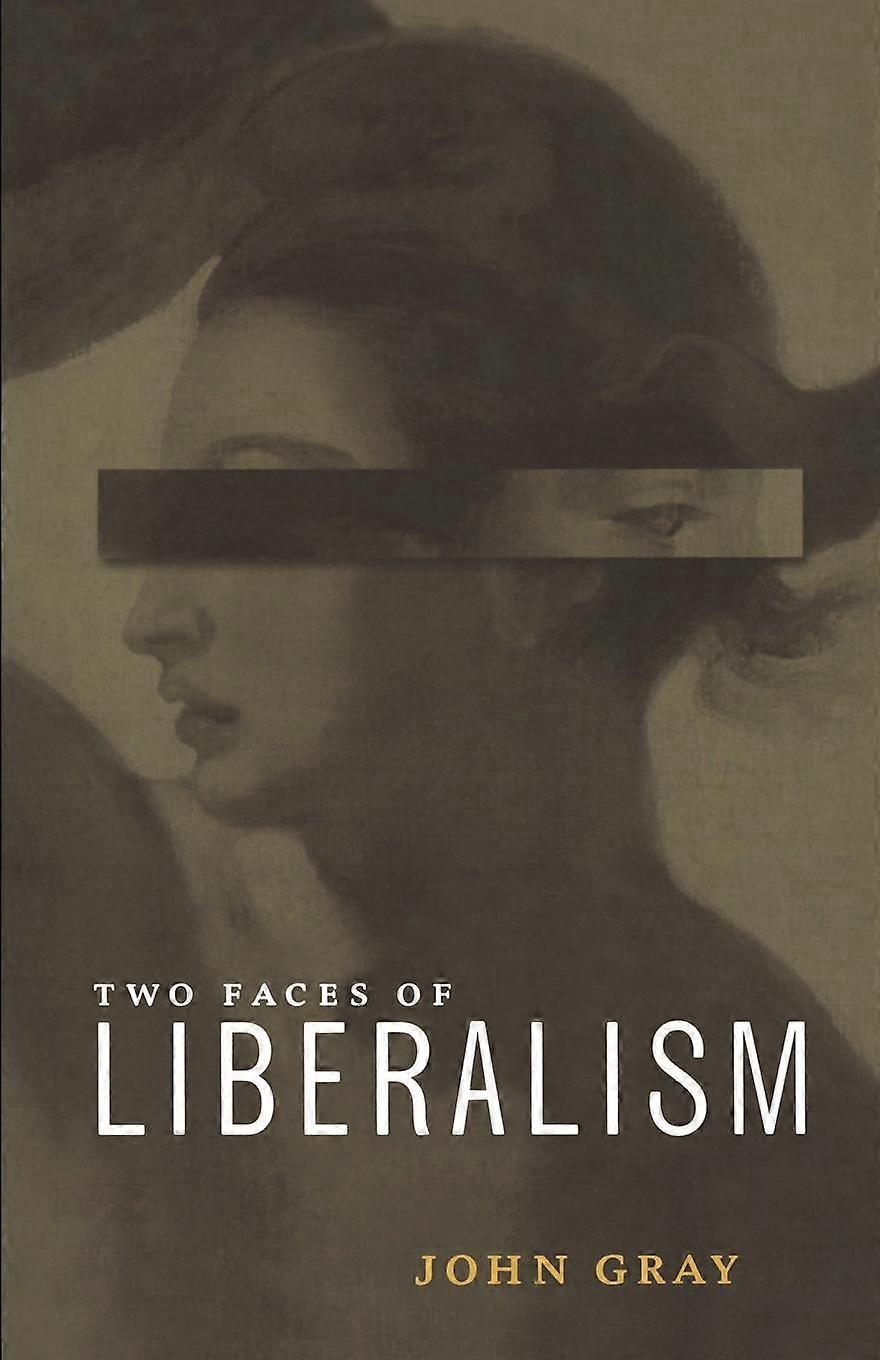 Two Faces Of Liberalism by John Gray Paperback