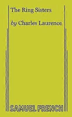 Ring Sisters - Charles Laurence - Plays, playscripts - Concord Theatricals - Paperback
