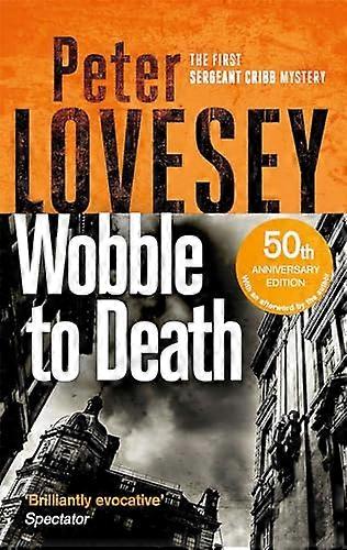 Wobble to Death: The First Sergeant Cribb Mystery
