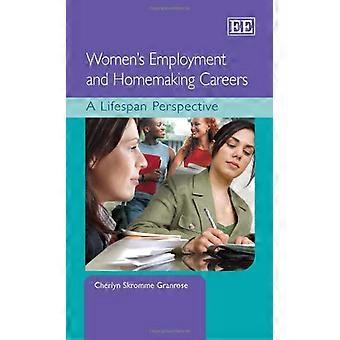 Womens Employment and Homemaking Careers A Lifespan Perspective