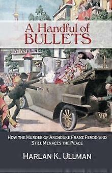 A Handful Of Bullets by Harlan Ullman Paperback
