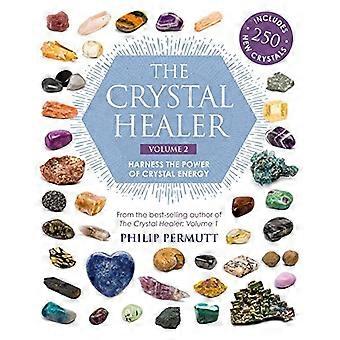 The Crystal Healer Volume 2 Harness the Power of Crystal Energy. Includes 250 New Crystals