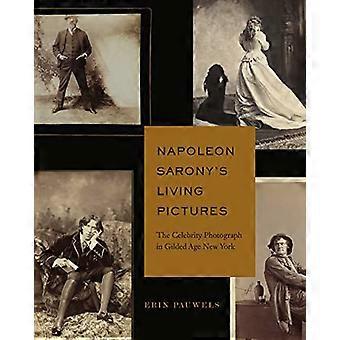 Napoleon Saronys lebende Bilder: Das Promi-Foto im New York des Gilded Age