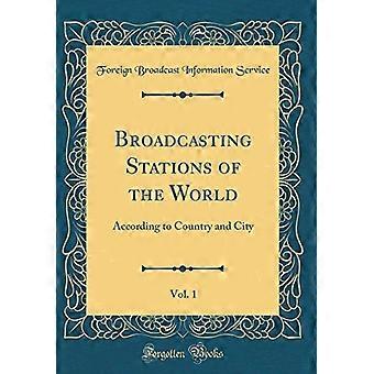 Broadcasting Stations of the World, Vol. 1 : I henhold til land og by (Classic Reprint)