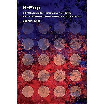 K-Pop: Música Popular, Amnesia Cultural y la innovación económica en Corea del sur