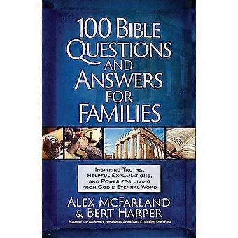100 domande e risposte bibliche per le famiglie: verità ispiratrici, spiegazioni utili e potere per vivere della Parola eterna di Dio