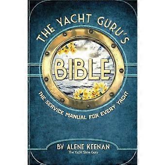 Die Bibel des Yacht-Gurus: Das Service-Handbuch für jede Yacht
