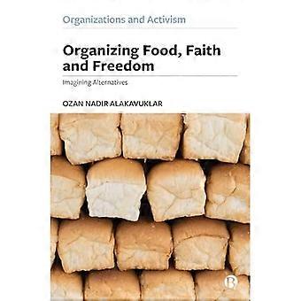 Voedsel, geloof en vrijheid organiseren: alternatieven bedenken (organisaties en activisme)