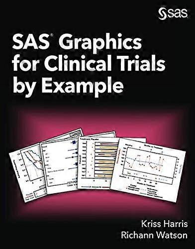 SAS Graphics for Clinical Trials by Example