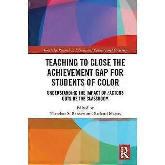 Teaching To Close The Achievement Gap For Students Of Color Understanding The Im - Taylor & Francis Ltd