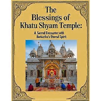 The Blessings of Khatu Shyam Temple A Sacred Encounter with Barbarika's Eternal Spirit