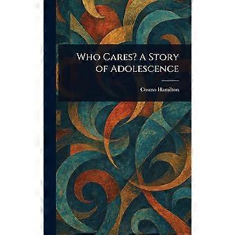 Who cares a story of adolescence