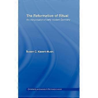 A Reforma do Ritual: Uma Interpretação da Alemanha do Início da Era Moderna - Susan Karant-Nunn - Capa Dura - Livro em Inglês - História