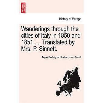 Wanderings Through The Cities Of Italy In 1850 And 1851. Translated By Mrs. P - August Ludwig von Rochau - Paperback - English Book - History