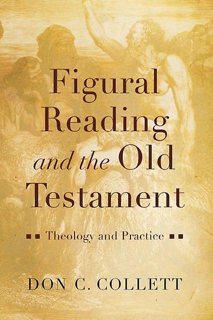Figural Reading And The Old Testament by Don C. Collett Paperback