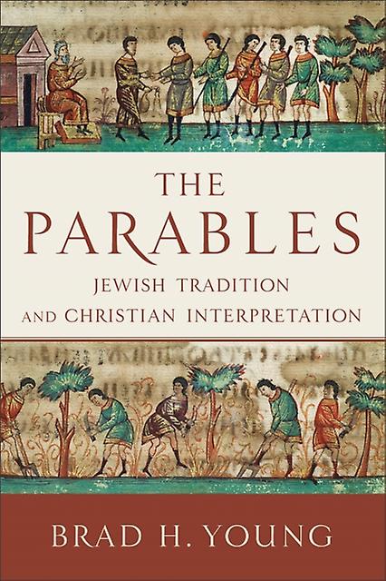 The Parables  Jewish Tradition And Christian Interpretation by Brad H. Young Paperback