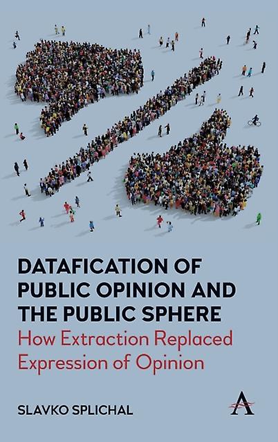 Datafication Of Public Opinion And The Public Sphere by Slavko Splichal Paperback Book