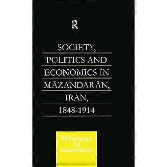 Society Politics and Economics in Mazandaran Iran 1848-1914